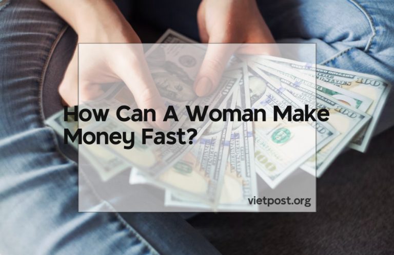 How Can A Woman Make Money Fast?