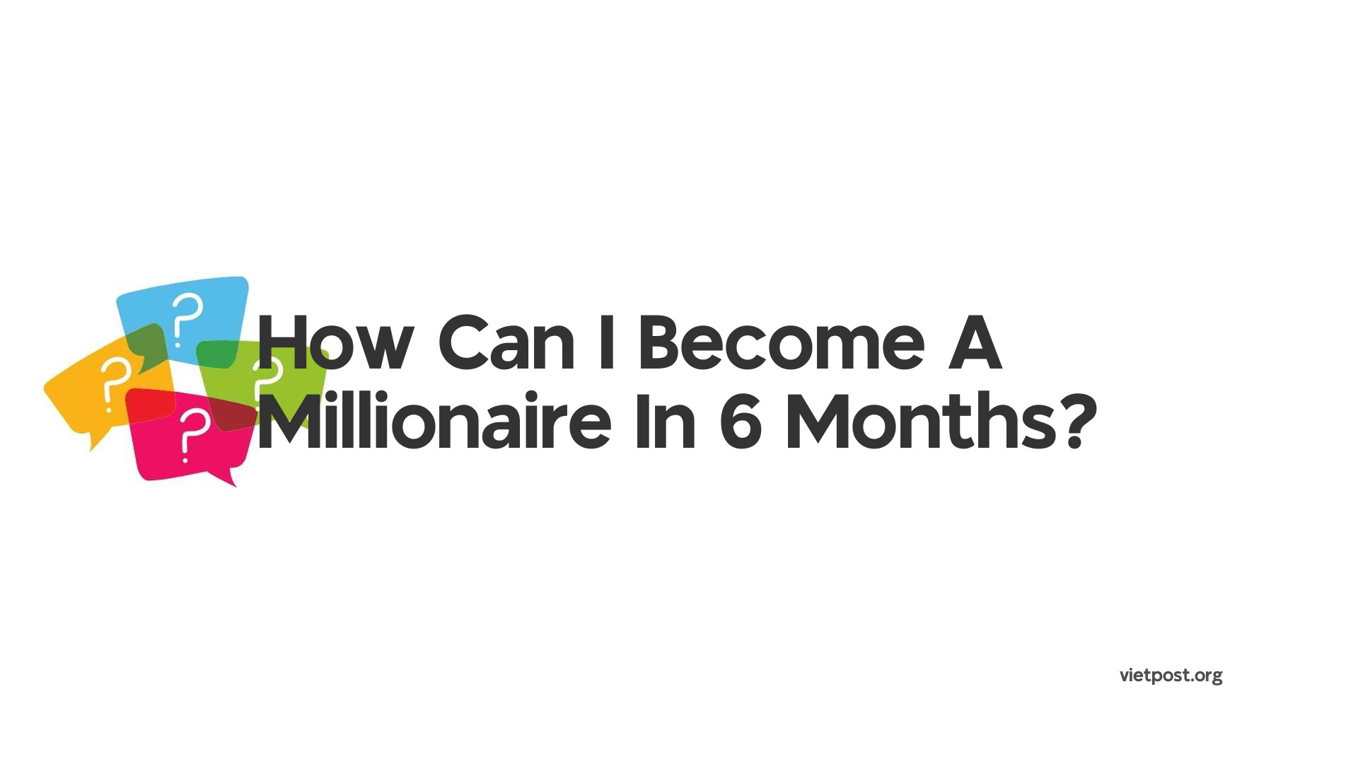 How Can I Become A Millionaire In 6 Months?