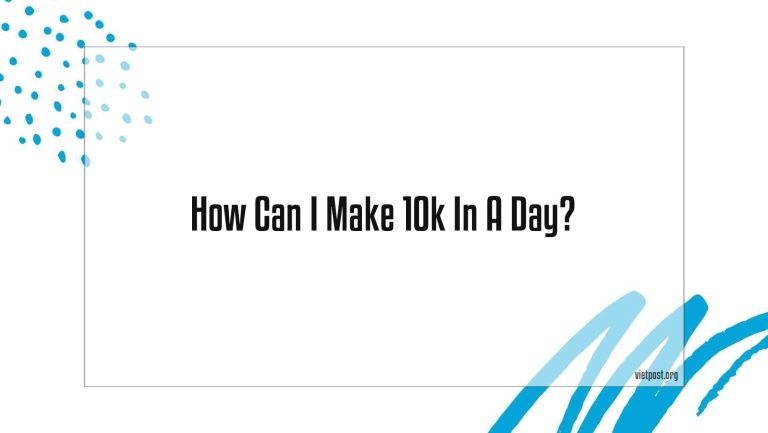How Can I Make 10k In A Day?