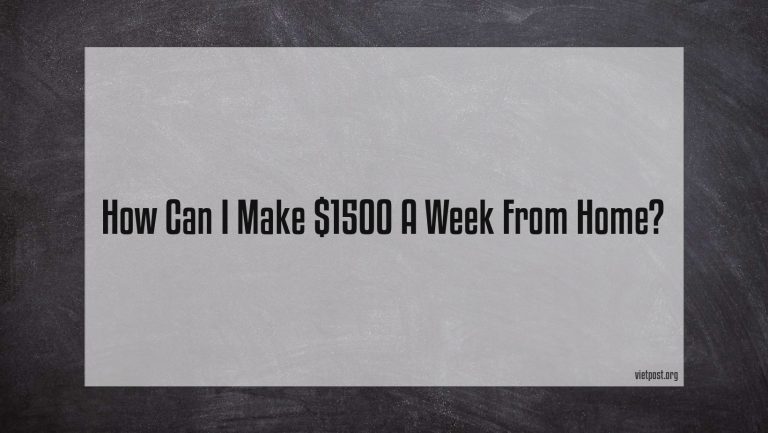 How Can I Make $1500 A Week From Home?