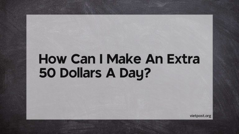 How Can I Make An Extra 50 Dollars A Day?