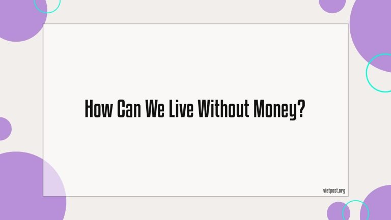 How Can We Live Without Money?
