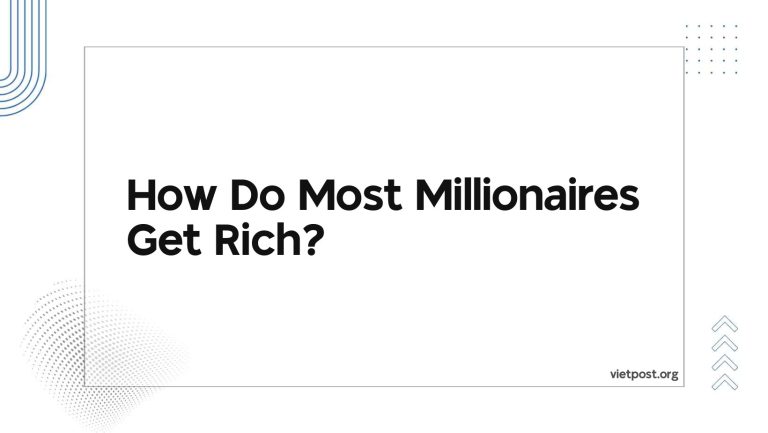 How Do Most Millionaires Get Rich?