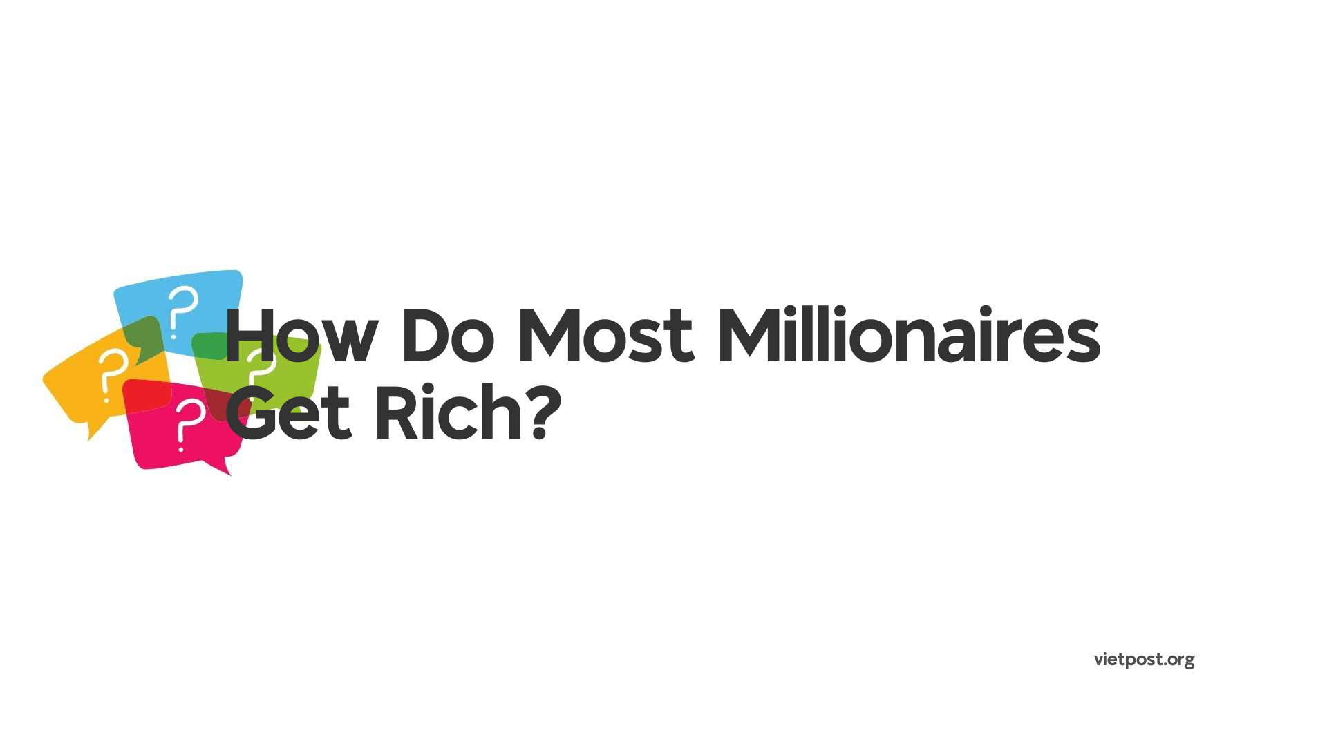 How Do Most Millionaires Get Rich?