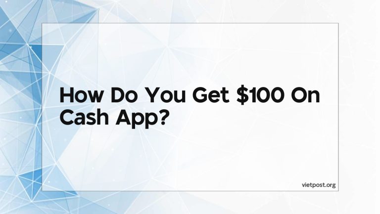 How Do You Get $100 On Cash App?
