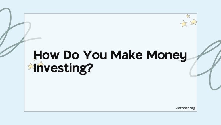 How Do You Make Money Investing?