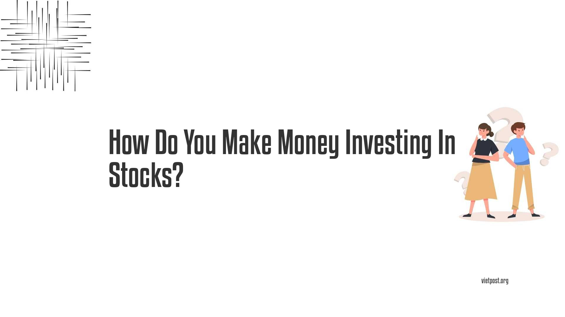 How Do You Make Money Investing In Stocks?