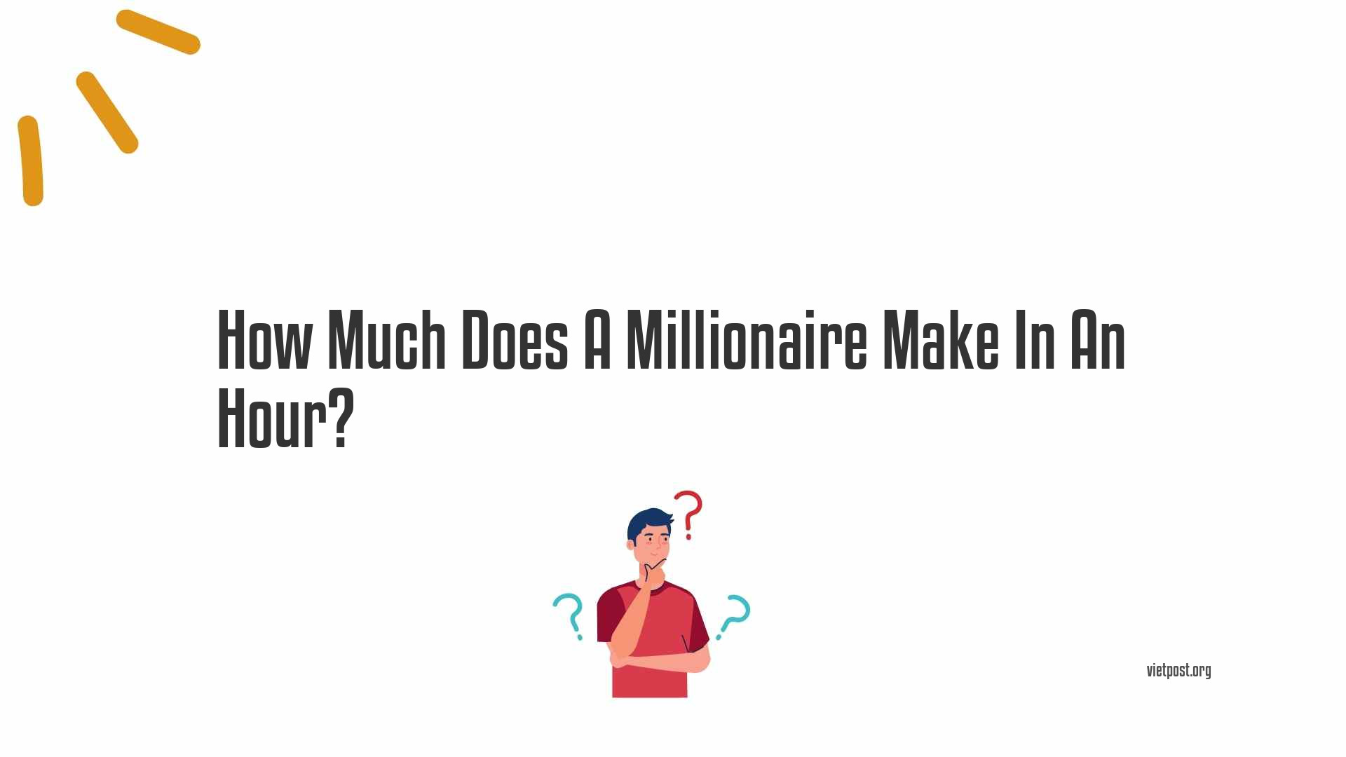 How Much Does A Millionaire Make In An Hour?
