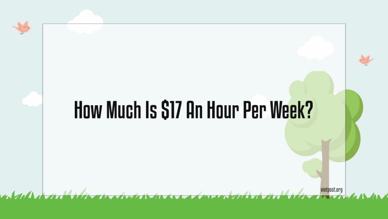 How Much Is $17 An Hour Per Week?