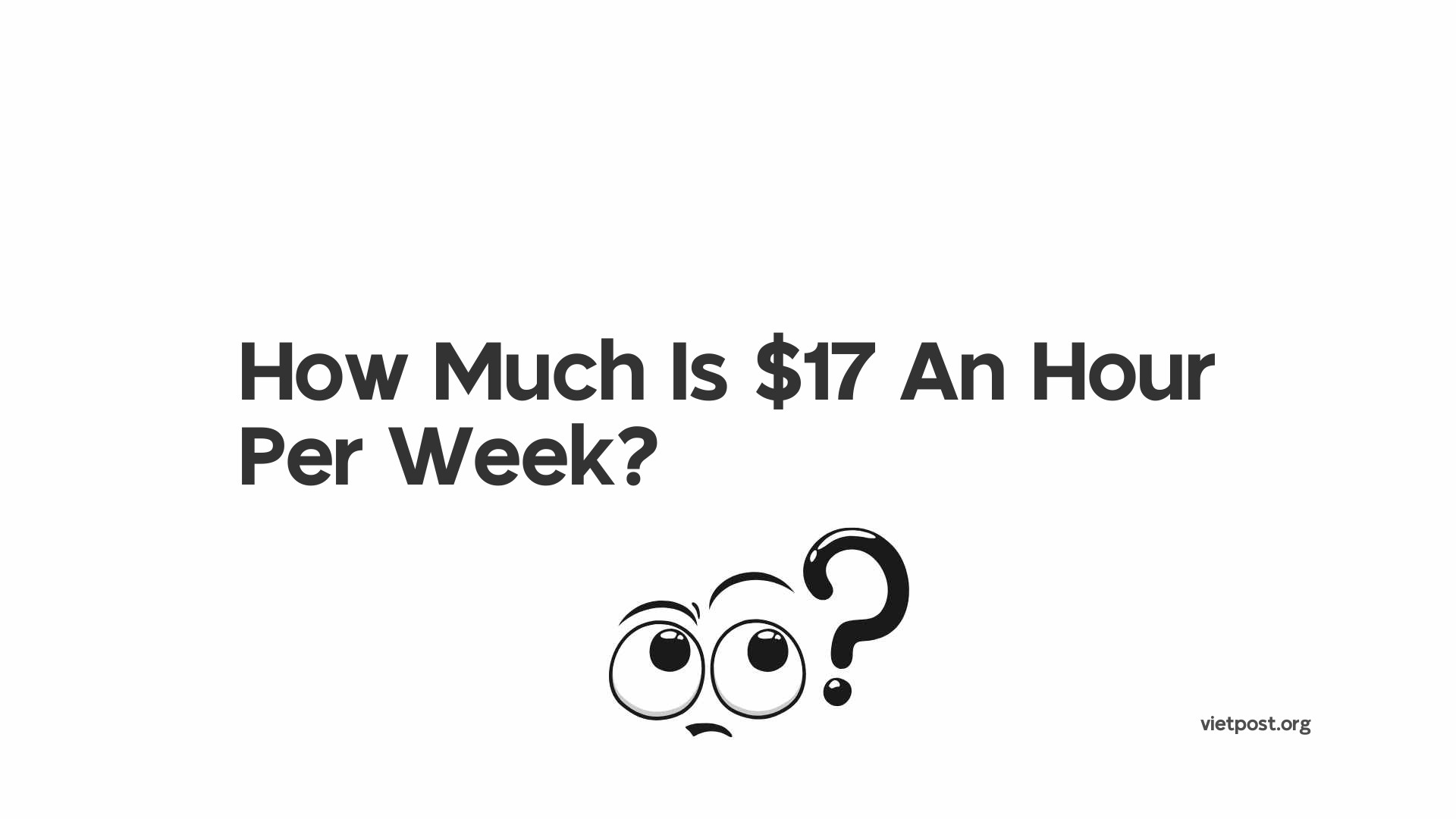 How Much Is $17 An Hour Per Week?
