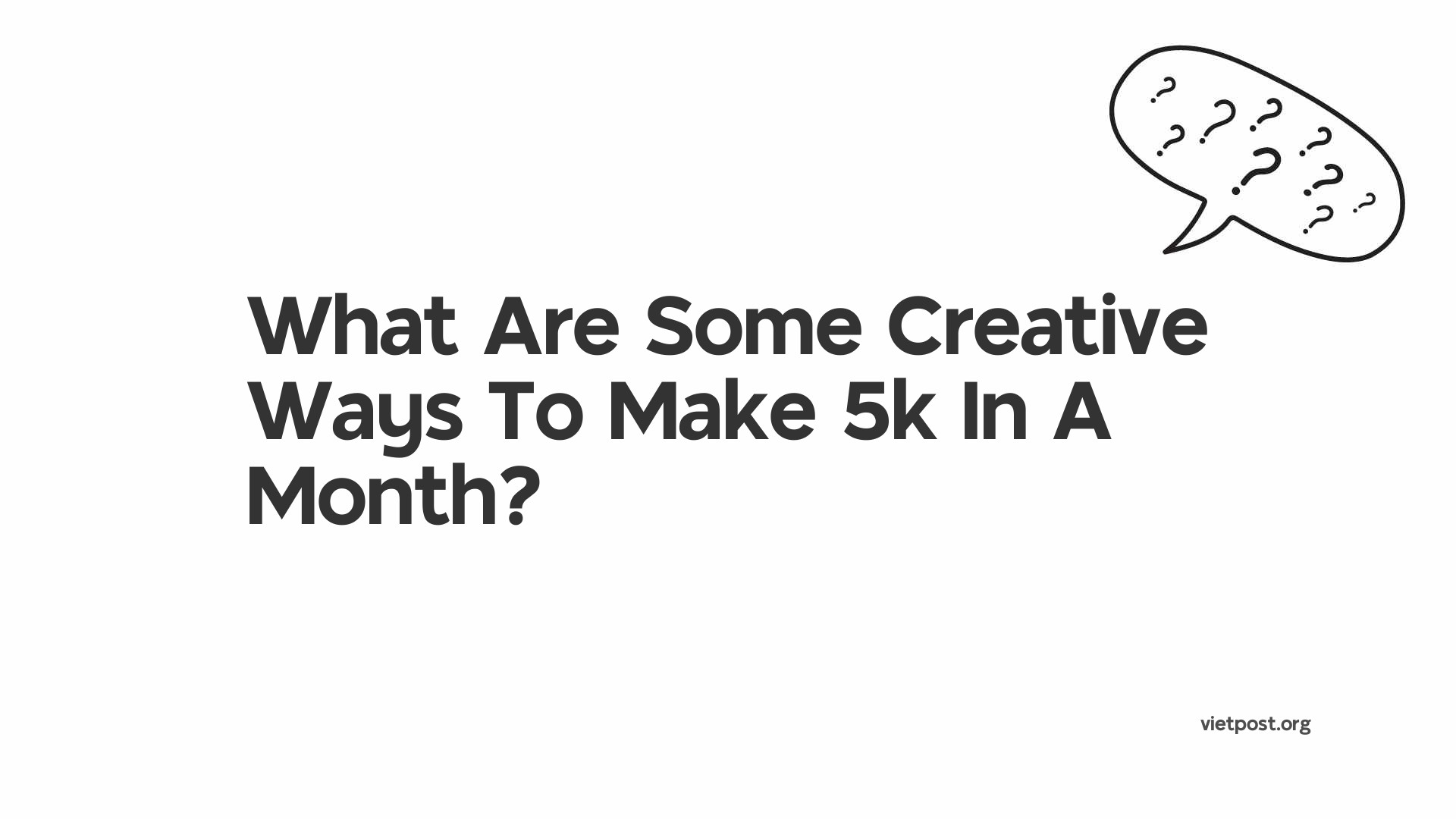 What Are Some Creative Ways To Make 5k In A Month?