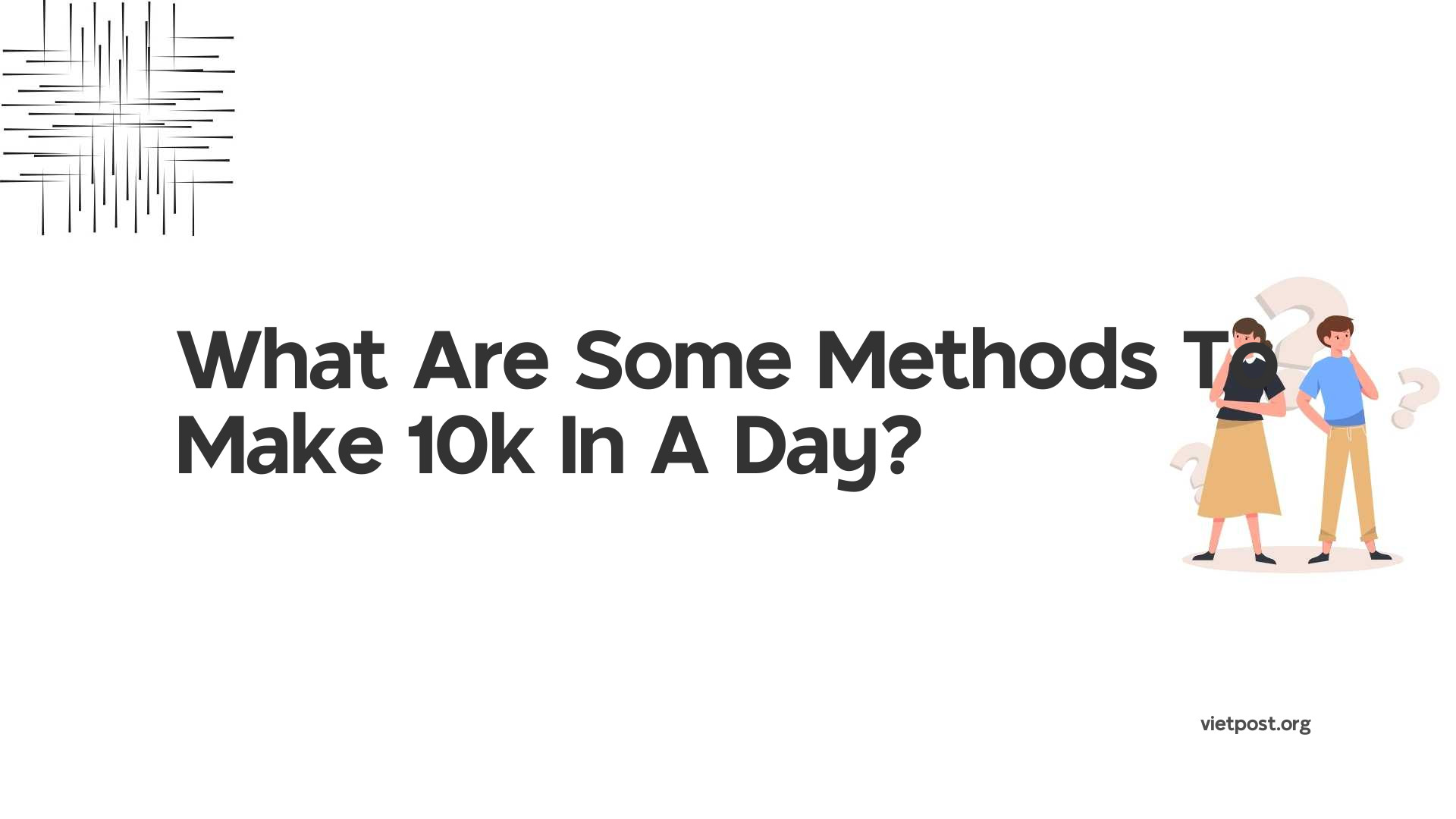 What Are Some Methods To Make 10k In A Day?