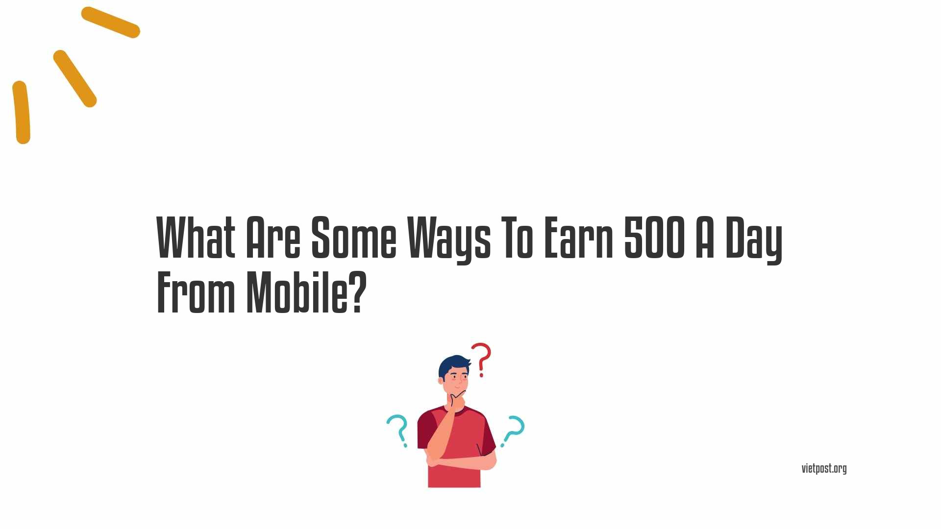 What Are Some Ways To Earn 500 A Day From Mobile?