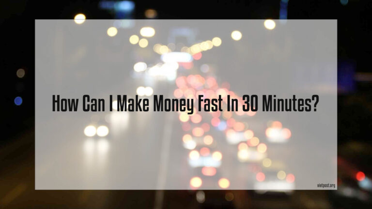 How Can I Make Money Fast In 30 Minutes?