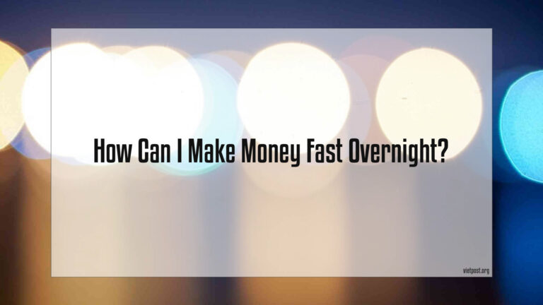 How Can I Make Money Fast Overnight?