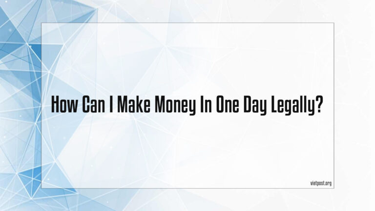 How Can I Make Money In One Day Legally?