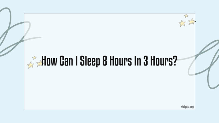 How Can I Sleep 8 Hours In 3 Hours?