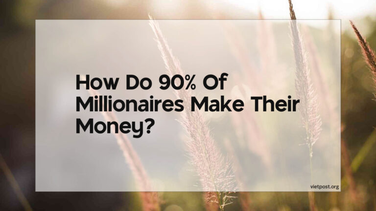 How Do 90% Of Millionaires Make Their Money?