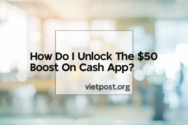 How Do I Unlock The $50 Boost On Cash App?