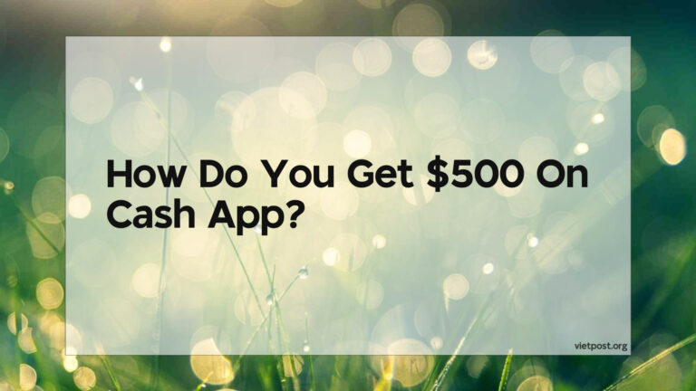 How Do You Get $500 On Cash App?