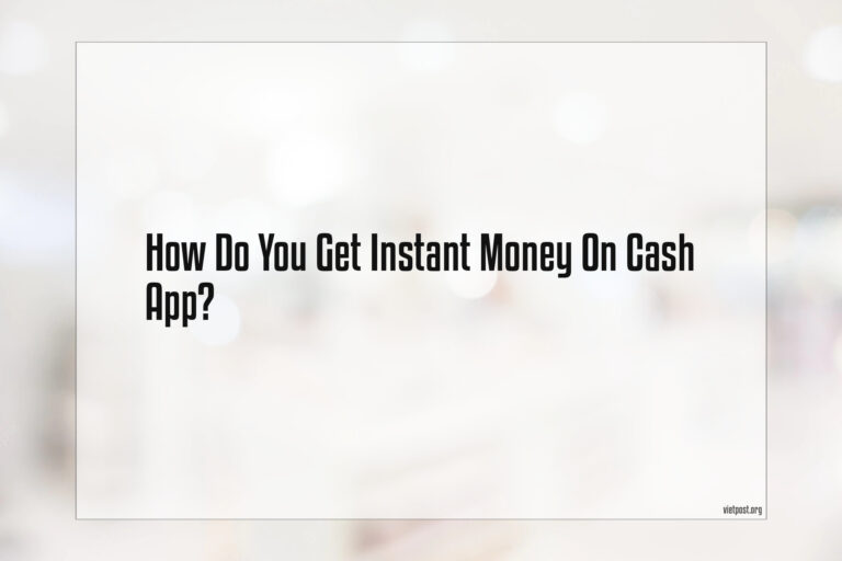 How Do You Get Instant Money On Cash App?