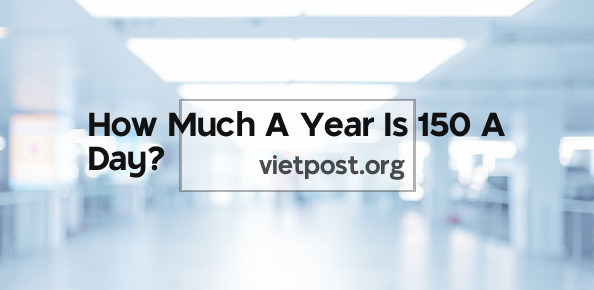 How Much A Year Is 150 A Day?