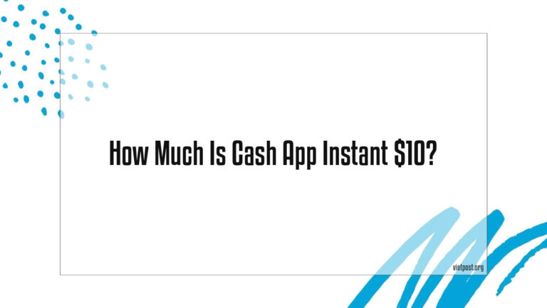 How Much Is Cash App Instant $10?