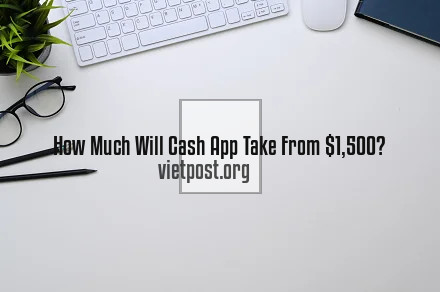 How Much Will Cash App Take From $1,500?