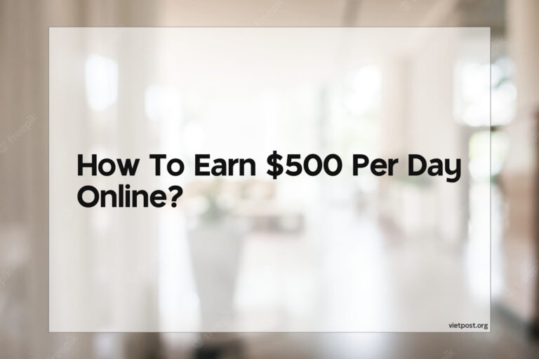 How To Earn $500 Per Day Online?