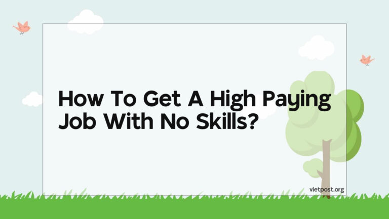 How To Get A High Paying Job With No Skills?