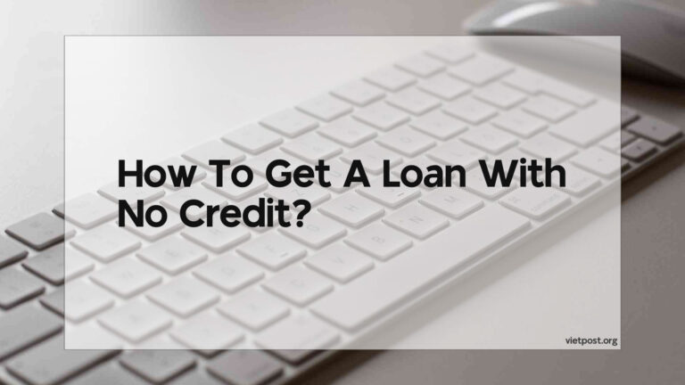 How To Get A Loan With No Credit?