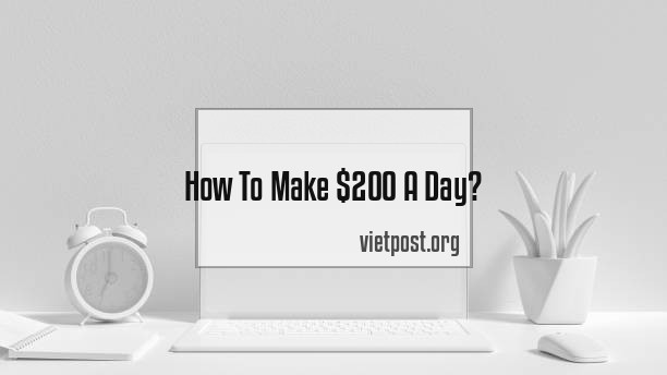 How To Make $200 A Day?