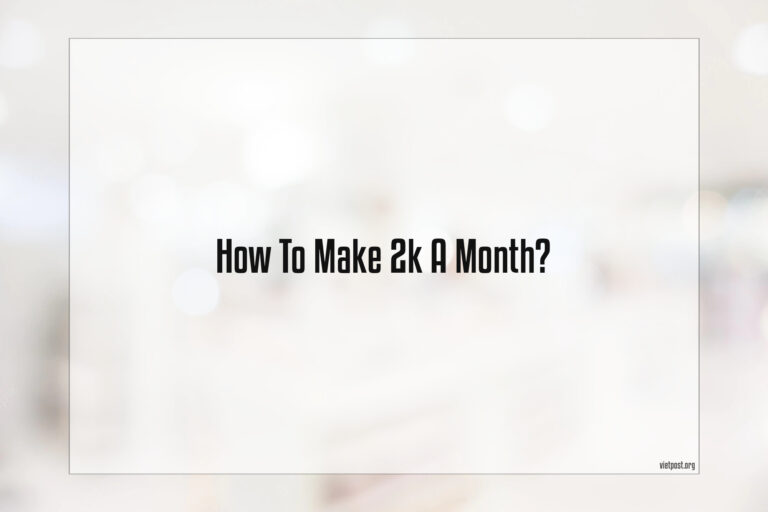 How To Make 2K A Month?