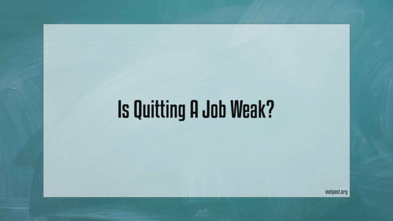 Is Quitting A Job Weak?