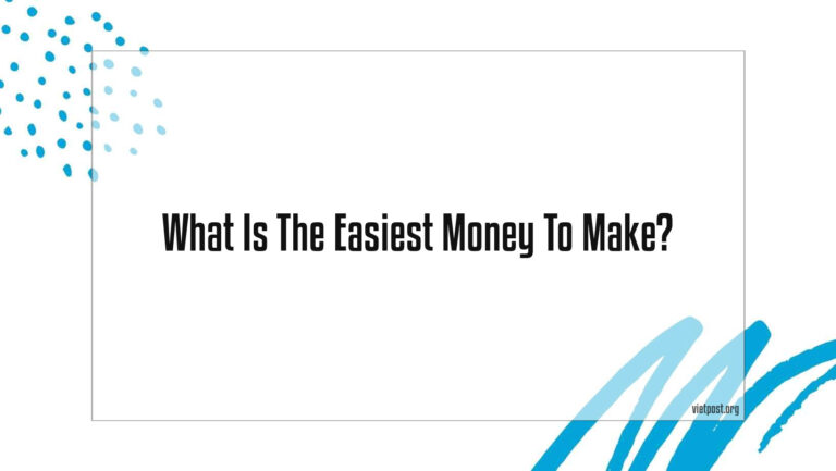 What Is The Easiest Money To Make?
