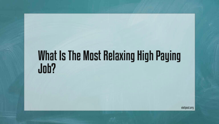 What Is The Most Relaxing High Paying Job?