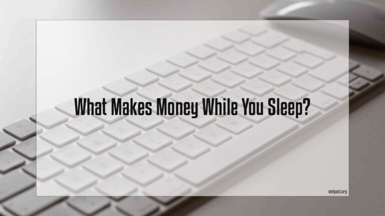 What Makes Money While You Sleep?