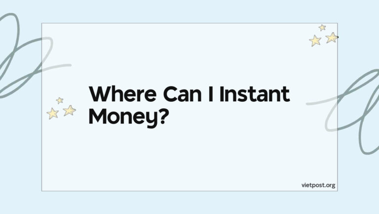 Where Can I Instant Money?