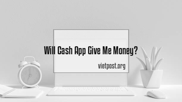 Will Cash App Give Me Money?