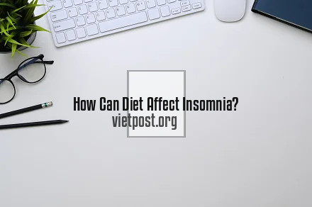 Can Diet Affect Insomnia?