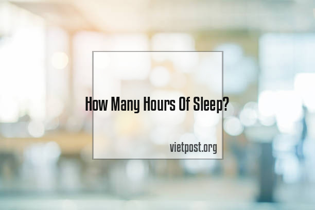 How Many Hours Of Sleep?