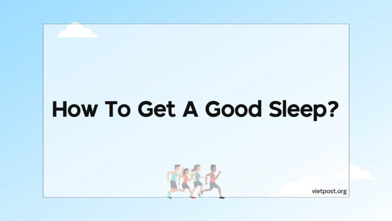 How To Get A Good Sleep?