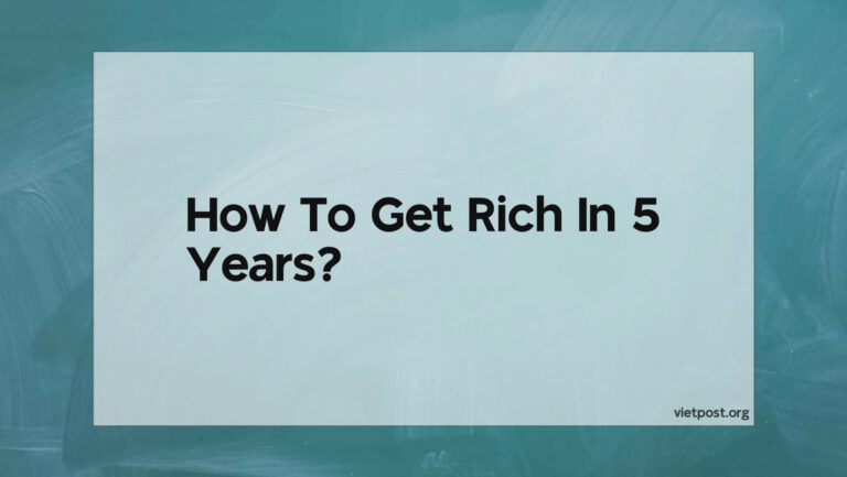 How To Get Rich In 5 Years?