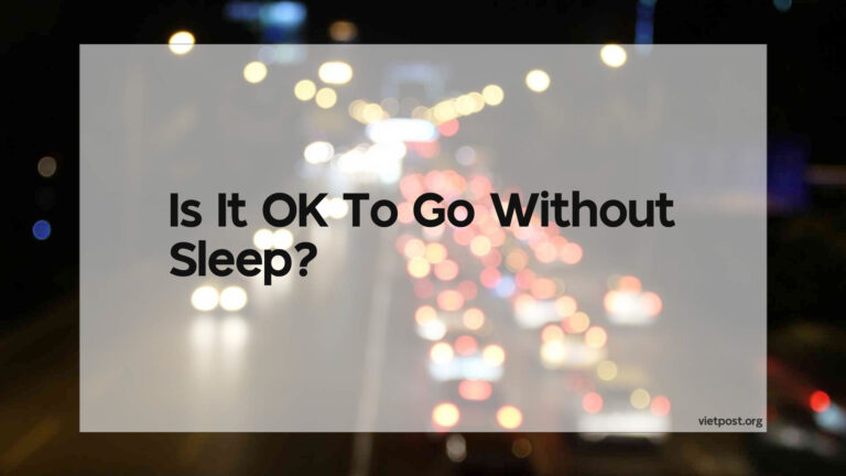 Is It Ok To Go Without Sleep?