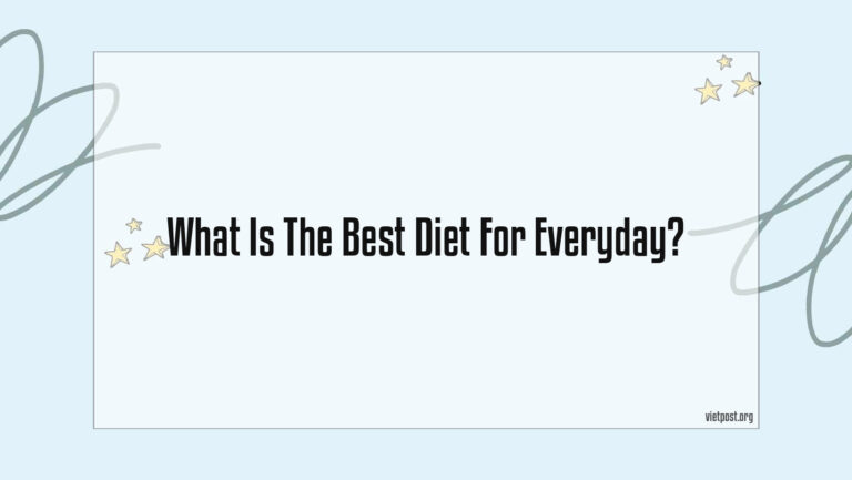 What Is The Best Diet For Everyday?