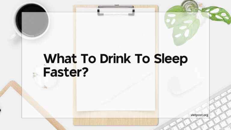 What To Drink To Sleep Faster?